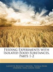 Feeding Experiments with Isolated Food-Substances, Parts 1-2,1144518229,9781144518224