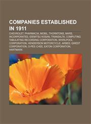 Companies established in 1911 Chevrolet, Pharmacia, Mobil, Thorntons, Mars, Incorporated, Idemitsu Kosan, TransAlta,115611862X,9781156118627