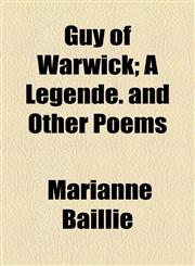 Guy of Warwick; A Legende. and Other Poems,1154514420,9781154514421
