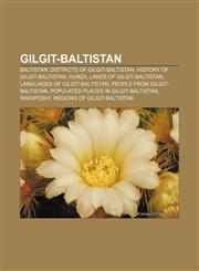 Gilgit-Baltistan Baltistan, Districts of Gilgit-Baltistan, History of Gilgit-Baltistan, Hunza, Lakes of Gilgit-Baltistan,1158177046,9781158177042