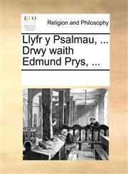 Llyfr y Psalmau, ... Drwy waith Edmund Prys, ...,1170922163,9781170922163
