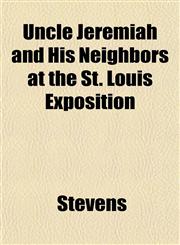 Uncle Jeremiah and His Neighbors at the St. Louis Exposition,115209128X,9781152091283