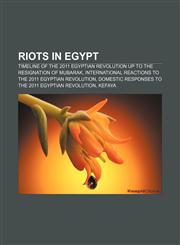 Riots in Egypt Timeline of the 2011 Egyptian revolution up to the resignation of Mubarak,1233054392,9781233054398