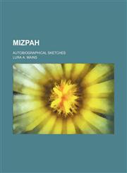 Mizpah; Autobiographical Sketches,1151727202,9781151727206