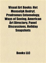 Visual Art Book Introduction Het Menselyk Bedryf, Prodromus Entomology, Ways of Seeing, American Art Directory, Panel Discussions,1155299175,9781155299174