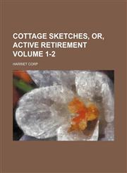 Cottage sketches, or, Active retirement Volume 1-2,1150436735,9781150436734
