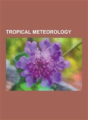Tropical Meteorology Asymmetry of the Intertropical Convergence Zone, Atlantic Equatorial Mode, Chemical Equator, Convective Momentum Trans,1230499237,9781230499239
