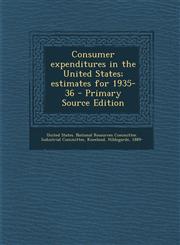Consumer expenditures in the United States; estimates for 1935-36 - Primary Source Edition,1294036475,9781294036470