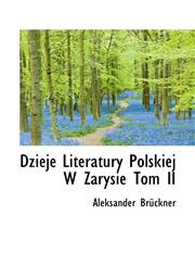 Dzieje Literatury Polskiej W Zarysie Tom II,1116366010,9781116366013