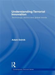 Understanding Terrorist Innovation Technology, Tactics and Global Trends,0415545161,9780415545167