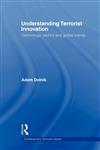 Understanding Terrorist Innovation Technology, Tactics and Global Trends,0415545161,9780415545167