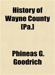 History of Wayne County [Pa.],1152964062,9781152964068