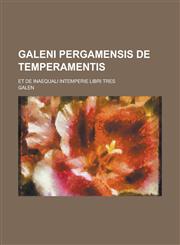 Galeni Pergamensis de Temperamentis; Et de Inaequali Intemperie Libri Tres,1154693910,9781154693911