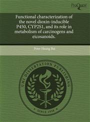 Functional characterization of the novel dioxin-inducible P450, CYP2S1, and its role in metabolism of carcinogens and eicosanoids.,1243710136,9781243710130