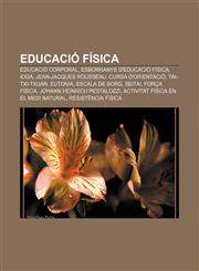 Educació física Educació corporal, Esborranys d'educació física, Ioga, Jean-Jacques Rousseau, Cursa d'orientació, Tai-txi-txuan, Eutonia,1232747483,9781232747482