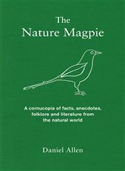 The Nature Magpie A Cornucopia Of Facts, Anecdotes, Folklore And Literature From The Natural World,184831535X,9781848315358