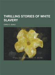 Thrilling Stories of White Slavery,1230252398,9781230252391