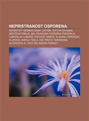 Nepristranost osporena Adventisti sedmog dana, Ustaše, Sathya Sai Baba, Nedićeva Srbija, 369. pojačana pješačka pukovnija, Vjekoslav Luburić,1233029533,9781233029532