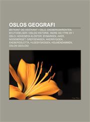 Oslos geografi Østkant og vestkant i Oslo, Ekebergskrenten, Byutvidelser i Oslos historie, Indre og ytre by i Oslo, Hovedøya kloster, Bymarken,1232794562,9781232794561