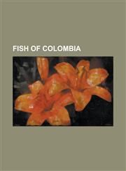 Fish of Colombia Acanthodoras Cataphractus, Acanthodoras Spinosissimus, Agamyxis Pectinifrons, Apistoloricaria Laani, Apistoloricaria L,1230775552,9781230775555