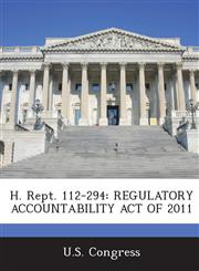 H. Rept. 112-294 Regulatory Accountability Act of 2011,1289860955,9781289860950