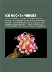 Ice hockey venues College ice hockey venues in the United States, Former ice hockey venues, IIHF World Championship venues,1157503802,9781157503804