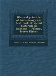 Atlas and Principles of Bacteriology and Text-Book of Special Bacteriologic Diagnosis - Primary Source Edition,1294560530,9781294560531