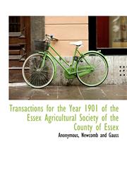 Transactions for the Year 1901 of the Essex Agricultural Society of the County of Essex,114046650X,9781140466505