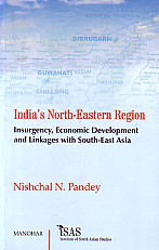 India's North-Eastern Region Insurgency, Economic Development and Linkages with South-East Asia 1st Edition,8173047774,9788173047770