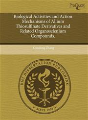 Biological Activities and Action Mechanisms of Allium Thiosulfinate Derivatives and Related Organoselenium Compounds.,1243535962,9781243535962