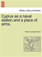 Cyprus as a naval station and a place of arms.,1241497567,9781241497569