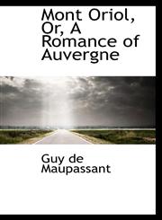 Mont Oriol, Or, A Romance of Auvergne,1103373056,9781103373055