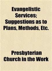Evangelistic Services; Suggestions as to Plans, Methods, Etc.,1152898329,9781152898325