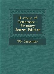 History of Tennessee - Primary Source Edition,1294534807,9781294534808