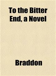 To the Bitter End, a Novel,1152071556,9781152071551