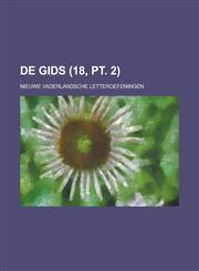 de Gids; Nieuwe Vaderlandsche Letteroefeningen (18, PT. 2),123449986X,9781234499860
