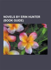 Novels by Erin Hunter (Book Guide) Warriors (Novel Series), List of Thunderclan Cats, List of Riverclan Cats, List of Shadowclan Cats, List of Warrio,1230658556,9781230658551