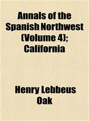 Annals of the Spanish Northwest (Volume 4); California,1151890138,9781151890139