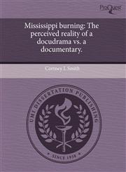 Mississippi burning The perceived reality of a docudrama vs. a documentary.,1243487305,9781243487308