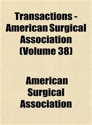 Transactions - American Surgical Association (Volume 38),115324571X,9781153245715