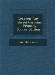 Gregorii Bar-hebraei Carmina - Primary Source Edition,1293069914,9781293069912