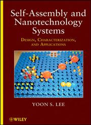 Self-Assembly and Nanotechnology Systems Design, Characterization, and Applications,1118087593,9781118087596