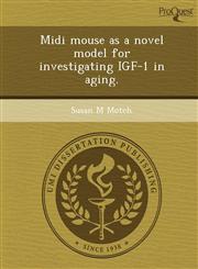 Midi mouse as a novel model for investigating IGF-1 in aging.,1248951093,9781248951095