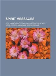 Spirit messages; with an introductory essay on spiritual vitality,1154939812,9781154939811