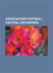Association Football Central Defenders Tony Adams, Ian Botham, Kate Markgraf, Olof Mellberg, Rio Ferdinand, John Terry, Sol Campbell,1153730928,9781153730921