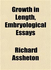 Growth in Length, Embryological Essays,1152275771,9781152275775
