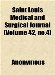 Saint Louis Medical and Surgical Journal (Volume 42, no.4),1152430386,9781152430389