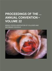 Proceedings of the Annual Convention (Volume 22),1154231224,9781154231229