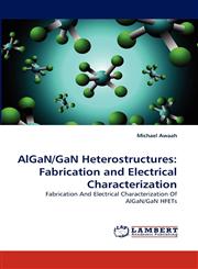 Algan/Gan Heterostructures Fabrication and Electrical Characterization,383837181X,9783838371818