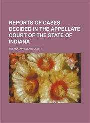 Reports of cases decided in the Appellate Court of the State of Indiana (Volume 52),1150241802,9781150241802